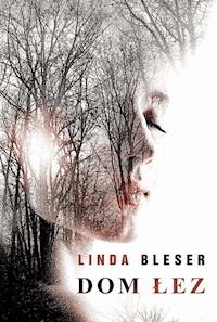 Dom łez - Linda Bleser - ebook