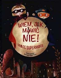 Wiem jak mówić nie! Moje supermoce - Szymanek Basia - książka