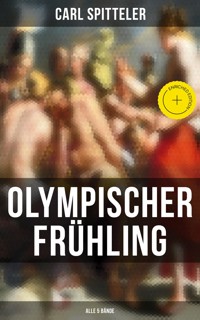 Olympischer Frühling (Alle 5 Bände) - Carl Spitteler - ebook