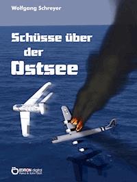 Schüsse über der Ostsee - Wolfgang Schreyer - ebook