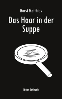 Das Haar in der Suppe - Horst Matthies - ebook