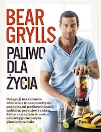 Paliwo dla Życia - Bear Grylls - książka