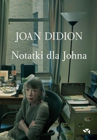 Notatki dla Johna - Didion Joan - książka