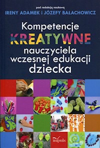 Kompetencje kreatywne nauczyciela wczesnej edukacji dziecka -  - książka