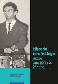Historia toruńskiego jazzu Lata 50 i 60 -  - książka