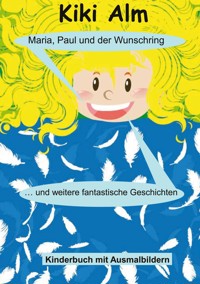 Maria, Paul und der Wunschring - Kiki Alm - ebook