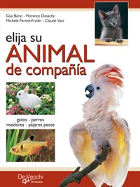 Elija su animal de compañía. Gatos Perros Roedores Pájaros Peces - Guy Barat - ebook