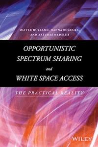 Opportunistic Spectrum Sharing and White Space Access - Oliver Holland - ebook