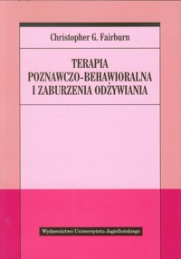 Terapia poznawczo behawioralna i zaburzenia odżywiania - Fairburn Christopher G. - książka