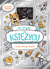 Jak chodzić po Księżycu i inne sekrety fizyki - William Potter - książka