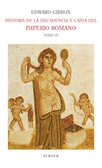 Historia de la decadencia y caída del Imperio Romano. Tomo IV - Edward Gibbon - ebook