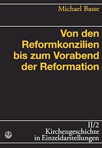 Von den Reformkonzilien bis zum Vorabend der Reformation - Michael Basse - ebook