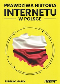 Prawdziwa historia internetu w Polsce - Marek Pudełko - ebook + książka