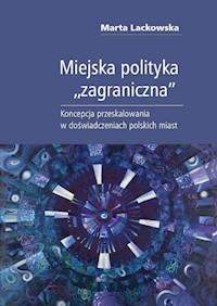 Miejska polityka zagraniczna - Lackowska Marta - książka