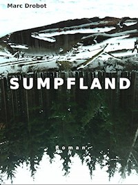SUMPFLAND - Marc Drobot - ebook