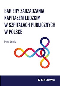 Bariery zarządzania kapitałem ludzkim w szpitalach publicznych w Polsce - Piotr Lenik - książka