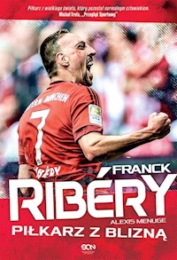 Franck Ribery Piłkarz z blizną - Ribéry Franck, Menuge Alexis - książka