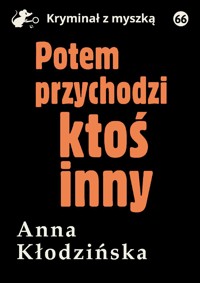 Potem przychodzi ktoś inny... - Anna Kłodzińska - ebook + audiobook