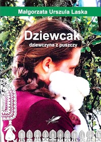 Dziewcak dziewczyna z puszczy - Laska Małgorzata Urszula - książka