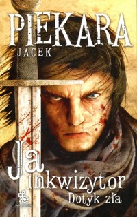 Ja, inkwizytor. Dotyk zła. Wydanie 3 - Jacek Piekara - książka