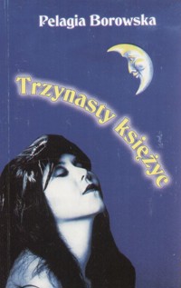 Trzynasty księżyc - Pelagia Borowska - ebook