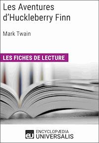 Les Aventures d'Huckleberry Finn de Mark Twain - Encyclopaedia Universalis - ebook