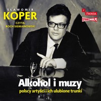 Alkohol i muzy. Polscy artyści i ich ulubione trunki - Sławomir Koper - ebook + audiobook