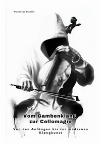 Vom Gambenklang zur  Cellomagie - Francesca Bianchi - ebook