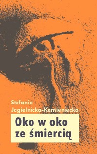 Oko w oko ze śmiercią - Jagielnicka-Kamieniecka Stefania - książka