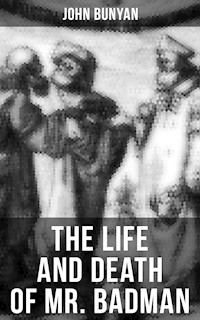 THE LIFE AND DEATH OF MR. BADMAN - John Bunyan - ebook