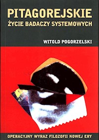 Pitagorejskie życie badaczy systemowych - Pogorzelski Witold - książka