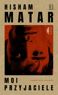 Moi przyjaciele - Hisham Matar - ebook + książka