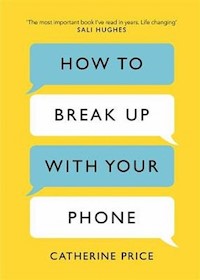 How to Break Up With Your Phone - Catherine Price - książka