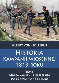 Historia kampanii wiosennej 1813 roku Tom I - Albert von Holleben - książka