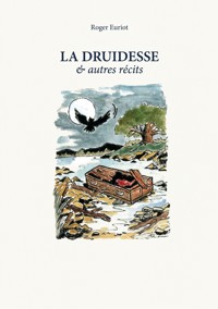 La Druidesse et autres récits - Roger Euriot - ebook