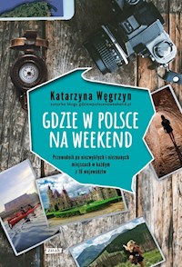 Gdzie w Polsce na weekend - Węgrzyn Katarzyna - książka