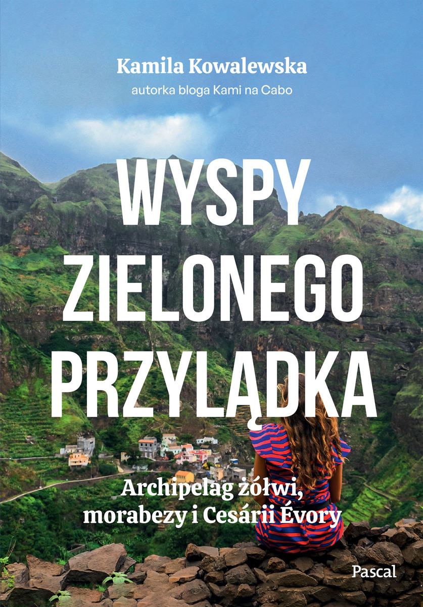 Wyspy Zielonego Przylądka. Archipelag żółwi, morabezy i Cesárii Évory - Kamila Kowalewska - książka