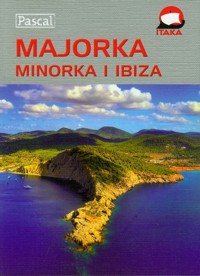Majorka Minorka Ibiza Przewodnik ilustrowany - Pawłowski Marek - książka
