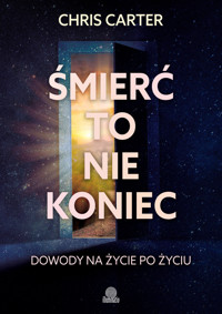 Śmierć to nie koniec. Dowody na życie po życiu - Chris Carter - ebook + książka