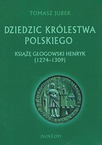 Dziedzic Królestwa Polskiego - Jurek Tomasz - książka