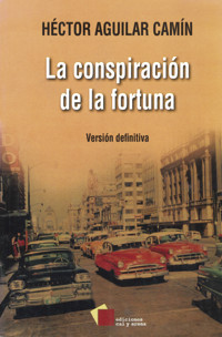 La conspiración de la fortuna - Héctor Aguilar Camín - ebook