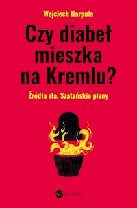 Czy diabeł mieszka na Kremlu? - Harpula Wojciech - ebook + książka