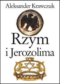 Rzym i Jerozolima - Aleksander Krawczuk - ebook + książka