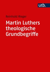 Martin Luthers theologische Grundbegriffe - Reinhold Rieger - ebook