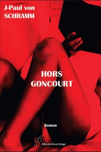 Hors Goncourt - J-Paul von SCHRAMM - ebook