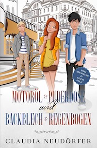 Motoröl & Puderdose + Backblech & Regenbogen - Claudia Neudörfer - ebook