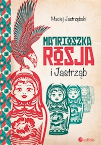 Matrioszka Rosja i Jastrząb - Jastrzębski Maciej - książka