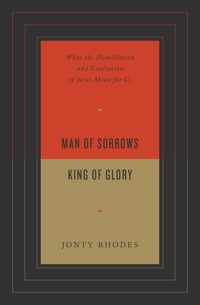 Man of Sorrows, King of Glory - Jonty Rhodes - ebook