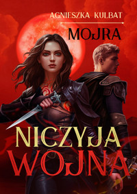 Niczyja wojna. Cykl Mojra. Tom 3 - Agnieszka Kulbat,  - książka