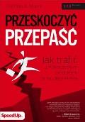 Okładka:Przeskoczyć przepaść. Jak trafić z nowoczesnym produktem do każdego klienta 